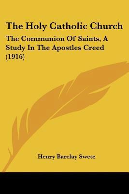 The Holy Catholic Church: The Communion Of Sain... 0548733546 Book Cover