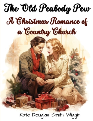 The Old Peabody Pew: A Christmas Romance of a C... 1835524710 Book Cover