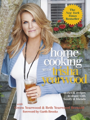 Home Cooking with Trisha Yearwood: Stories and ... 0804139423 Book Cover
