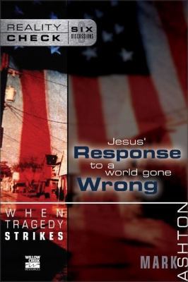 When Tragedy Strikes: Jesus' Response to a Worl... 0310245249 Book Cover