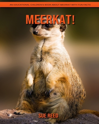 Meerkat! An Educational Children's Book about Meerkat with Fun Facts