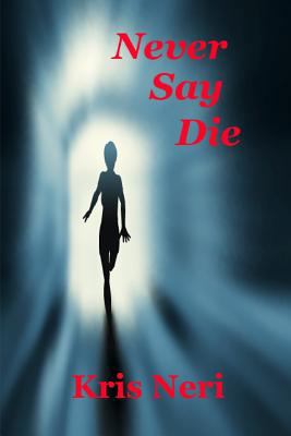 Never Say Die 0615981836 Book Cover