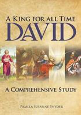 A King for all Time David: A Comprehensive Study 1642587680 Book Cover