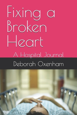 Fixing a Broken Heart: A Hospital Journal            Book Cover