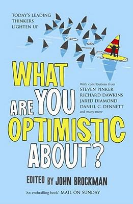 What Are You Optimistic About?. Edited by John ... 184739129X Book Cover