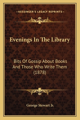 Evenings In The Library: Bits Of Gossip About B... 1164639218 Book Cover