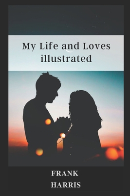 My Life and Loves illustrated B09DMW1CP4 Book Cover