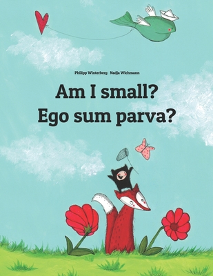 Am I small? Ego sum parva?: Children's Picture ... 1508901015 Book Cover