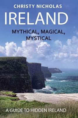 Ireland: Mystical, Magical, Mystical: A Guide t... B0B2CM9VS9 Book Cover
