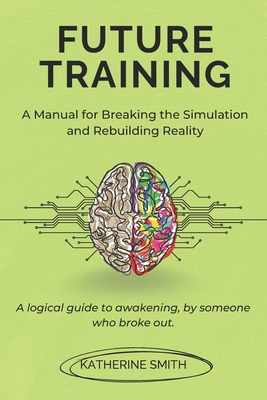 Future Training: A Manual for Breaking the Simu... B0FNG1DTSQ Book Cover