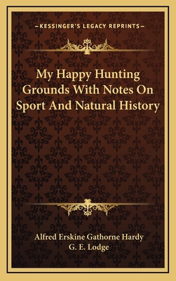 My Happy Hunting Grounds With Notes On Sport An... 1163350966 Book Cover