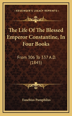The Life Of The Blessed Emperor Constantine, In... 1165230852 Book Cover