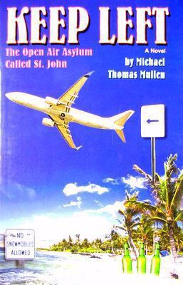 Keep Left: The Open Air Asylum Called St. John 0979904005 Book Cover