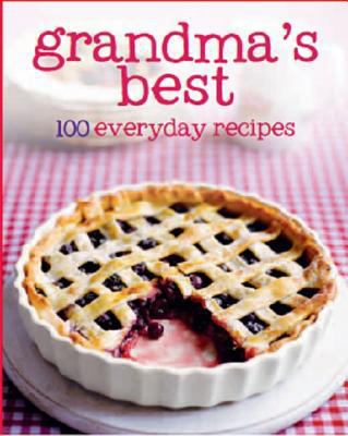 Grandma's Best 100 Recipes 1472313763 Book Cover