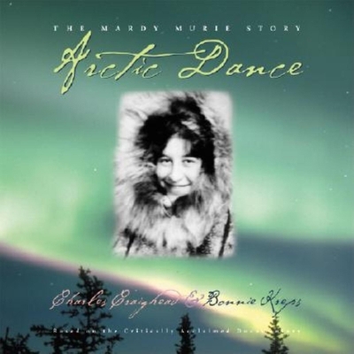 Arctic Dance: The Mardy Murie Story 1558686002 Book Cover