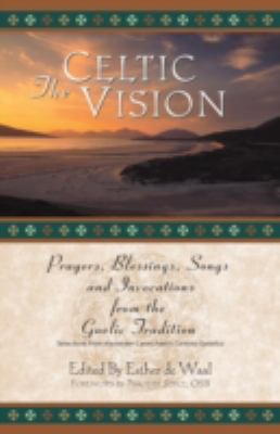The Celtic Vision: Prayers, Blessings, Songs, a... 0764807846 Book Cover
