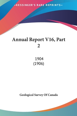 Annual Report V16, Part 2: 1904 (1906) 1162263997 Book Cover