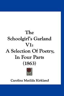 The Schoolgirl's Garland V1: A Selection Of Poe... 1160009260 Book Cover