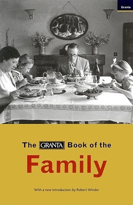 The Granta Book of the Family 1862071381 Book Cover