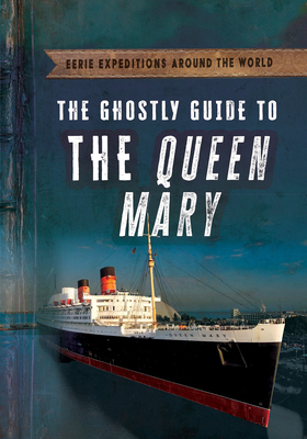 The Ghostly Guide to the Queen Mary 1538291967 Book Cover