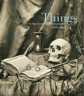 Things: A Spectrum of Photography, 1850 2001 0224072897 Book Cover