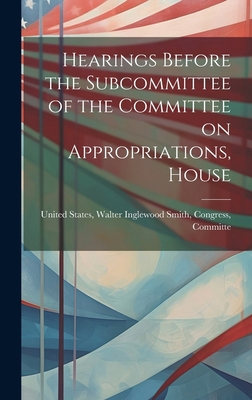 Hearings Before the Subcommittee of the Committ... 1019786760 Book Cover