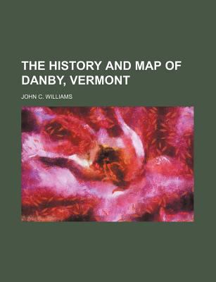 The History and Map of Danby, Vermont 1236159985 Book Cover