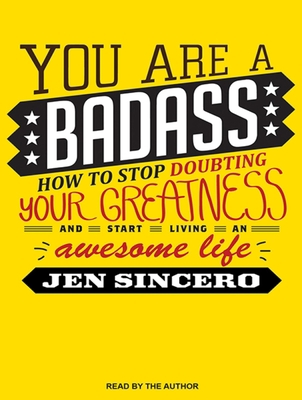 You Are a Badass: How to Stop Doubting Your Gre... 1452645515 Book Cover