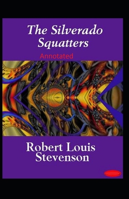 Paperback The Silverado Squatters-Classic Edition(Annotated) Book
