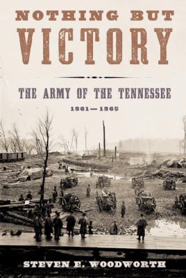Nothing but Victory: The Army of the Tennessee,... 0375412182 Book Cover