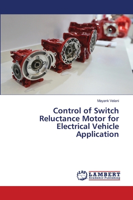 Control of Switch Reluctance Motor for Electric... 6206151182 Book Cover