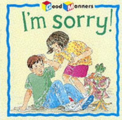 I'm Sorry! (Good Manners) 0754090477 Book Cover