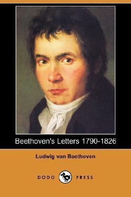 Beethoven's Letters 1790-1826 (Dodo Press) 1406537373 Book Cover