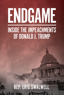 Endgame: Inside the Impeachments of Donald J. T... 1419745492 Book Cover