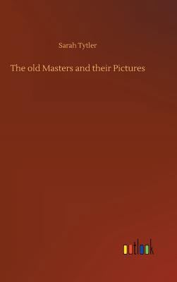 The old Masters and their Pictures 3732638731 Book Cover