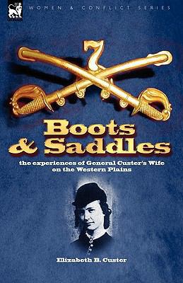 Boots and Saddles: the experiences of General C... 1846777348 Book Cover