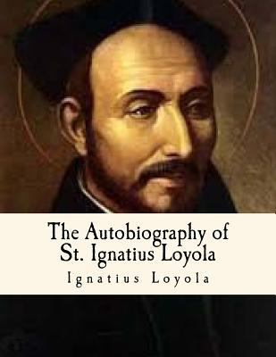 The Autobiography of St. Ignatius Loyola: Spiri... 1533016984 Book Cover