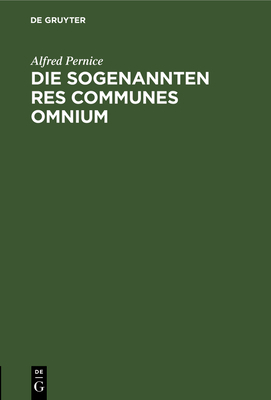 Die Sogenannten Res Communes Omnium [German] 3112672550 Book Cover