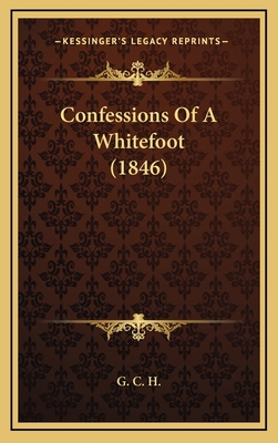 Confessions Of A Whitefoot (1846) 1164762834 Book Cover