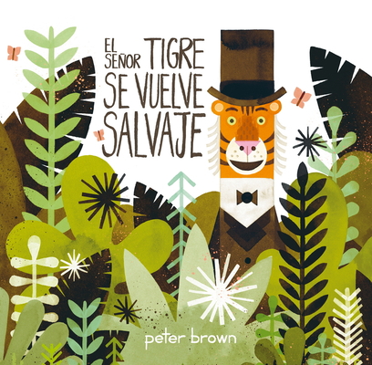 El Señor Tigre Se Vuelve Salvaje [Spanish] 6077353035 Book Cover