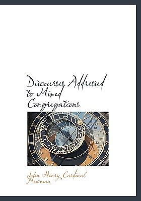 Discourses Addressed to Mixed Congregations 1113923261 Book Cover