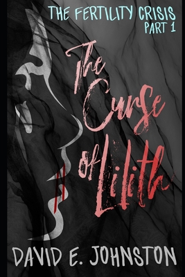 The Curse of Lilith: The Fertility Crisis 1980924481 Book Cover