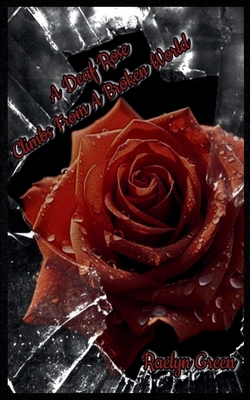 A Deaf Rose Climbs from a Broken World 9358313056 Book Cover