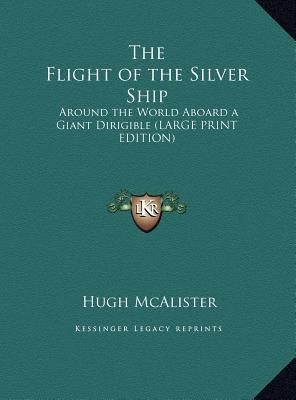 The Flight of the Silver Ship: Around the World... [Large Print] 1169842984 Book Cover