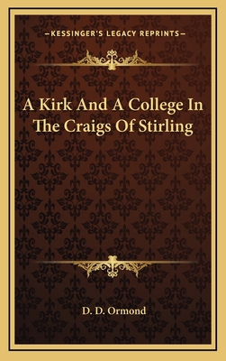 A Kirk and a College in the Craigs of Stirling 1163648736 Book Cover