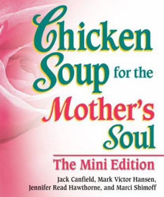 Chicken Soup for the Mother's Soul (Chicken Sou... 0757307175 Book Cover