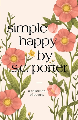 Simple Happy: A Collection of Poetry B0CLR8X8NK Book Cover