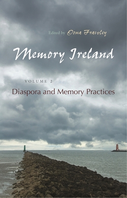 Memory Ireland: Volume 2: Diaspora and Memory P... 0815632975 Book Cover