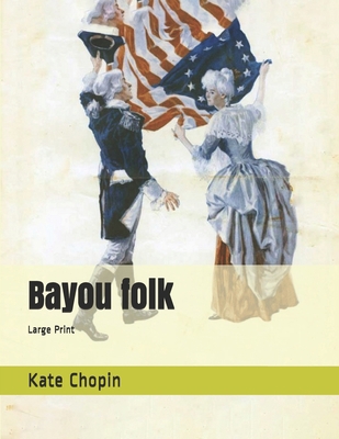 Bayou folk: Large Print 1672793289 Book Cover