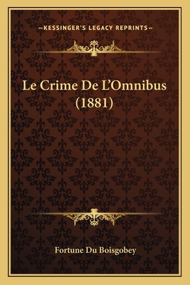Le Crime De L'Omnibus (1881) [French] 1167614755 Book Cover